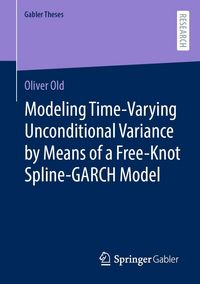 Produktbild: Modeling Time-Varying Unconditional Variance by Means of a Free-Knot Spline-GARCH Model