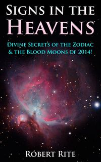 Produktbild: Signs in the Heavens: Divine Secrets of the Zodiac & the Blood Moons of 2014!
