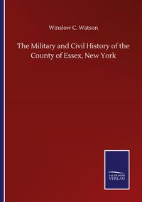 Produktbild: The Military and Civil History of the County of Essex, New York