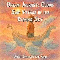 Produktbild: Dream Journeys for Kids, Dream Journey: Cloud Ship Voyage in the Evening Sky