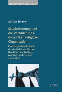 Produktbild: S&auml;kularisierung und die Ver&auml;nderungsdynamiken religi&ouml;ser Organisation
