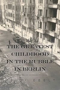 Produktbild: The Greatest Childhood in the Rubble in Berlin