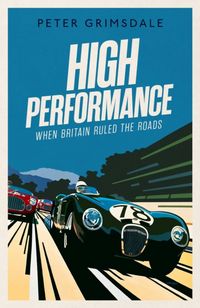 Produktbild: Grimsdale, P: High Performance: When Britain Ruled the Roads
