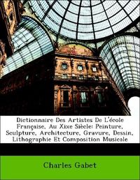 Produktbild: Gabet, C: Dictionnaire Des Artistes De L'&eacute;cole Fran&ccedil;aise, Au