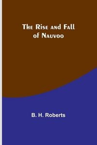 Produktbild: The Rise and Fall of Nauvoo