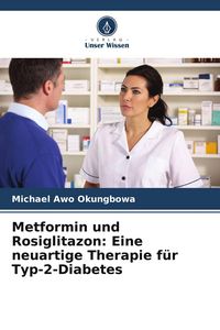 Produktbild: Metformin und Rosiglitazon: Eine neuartige Therapie f&uuml;r Typ-2-Diabetes