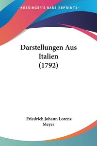 Produktbild: Meyer, F: Darstellungen Aus Italien (1792)