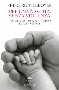 Produktbild: Per una nascita senza violenza. Il parto dal punto di vista del bambino