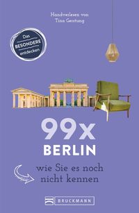 Bild vom Artikel 99 x Berlin wie Sie es noch nicht kennen vom Autor Tina Gerstung