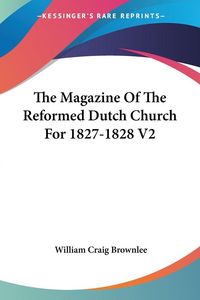 Produktbild: The Magazine Of The Reformed Dutch Church For 1827-1828 V2