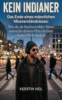 Produktbild: Kein Indianer - Das Ende eines m&auml;nnlichen Missverst&auml;ndnisses