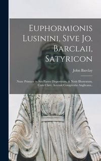 Produktbild: Euphormionis Lusinini, Sive Jo. Barclaii, Satyricon