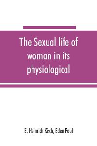 Produktbild: The sexual life of woman in its physiological, pathological and hygienic aspects