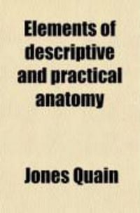 Produktbild: Elements of Descriptive and Practical Anatomy