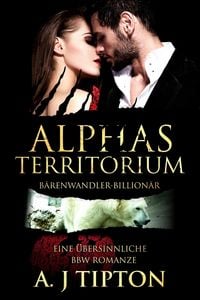 Produktbild: Alphas Territorium: Eine &Uuml;bersinnliche BBW Romanze (B&auml;renwandler-Billion&auml;r, #3)