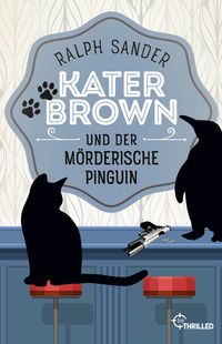 Bild vom Artikel Kater Brown und der mörderische Pinguin vom Autor Ralph Sander