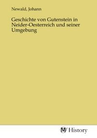 Produktbild: Geschichte von Gutenstein in Neider-Oesterreich und seiner Umgebung