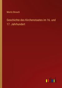 Produktbild: Geschichte des Kirchenstaates im 16. und 17. Jahrhundert
