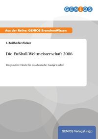 Bild vom Artikel Die Fußball-Weltmeisterschaft 2006 vom Autor I. Zeilhofer-Ficker