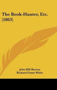 Produktbild: Burton, J: Book-Hunter, Etc. (1863)