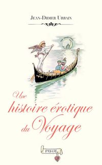 Produktbild: Une histoire &eacute;rotique du voyage