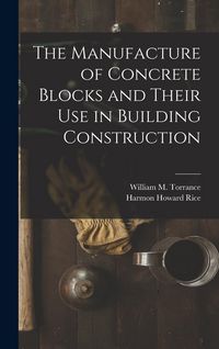 Produktbild: The Manufacture of Concrete Blocks and Their Use in Building Construction