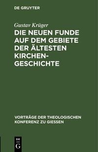Produktbild: Die neuen Funde auf dem Gebiete der &auml;ltesten Kirchengeschichte