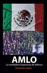 Produktbild: AMLO La verdadera Esperanza de M&eacute;xico