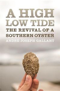 Bild vom Artikel A High Low Tide: The Revival of a Southern Oyster vom Autor André Joseph Gallant