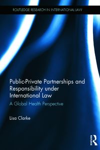 Bild vom Artikel Public-Private Partnerships and Responsibility Under International Law: A Global Health Perspective vom Autor Lisa Clarke