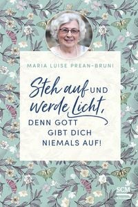 Produktbild: Steh auf und werde Licht, denn Gott gibt dich niemals auf!