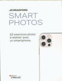 Produktbild: Smart photos : 52 exercices photo &agrave; r&eacute;aliser avec un smartphone