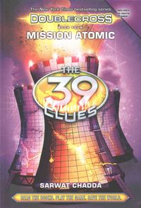 Produktbild: Chadda, S: Mission Atomic (the 39 Clues: Doublecross, Book 4