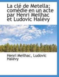 Produktbild: La CL de Metella; Com Die En Un Acte Par Henri Meilhac Et Ludovic Hal Vy