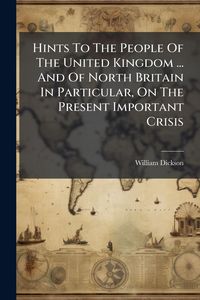 Produktbild: Hints To The People Of The United Kingdom ... And Of North Britain In Particular, On The Present Important Crisis