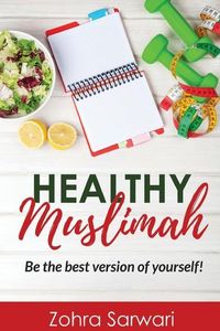 Produktbild: Healthy Muslimah: Be the best version of yourself!