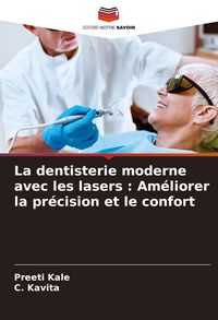 Produktbild: La dentisterie moderne avec les lasers : Am&eacute;liorer la pr&eacute;cision et le confort