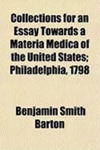 Produktbild: Collections for an Essay Towards a Materia Medica of the United States; Philadelphia, 1798