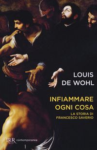 Produktbild: Francesco Saverio e il fuoco della missione. Vita del santo gesuita