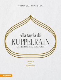 Produktbild: Alla tavola del Kuppelrain: La sostenibilit&agrave; in una cucina stellata