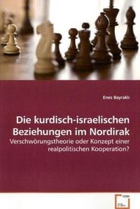 Produktbild: Bayrakli, E: Die kurdisch-israelischen Beziehungen im Nordir