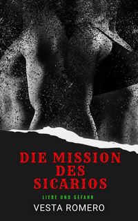 Produktbild: Die Mission Des Sicarios (German Sicario Files, #2)
