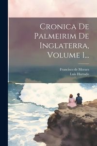 Produktbild: Cronica De Palmeirim De Inglaterra, Volume 1...