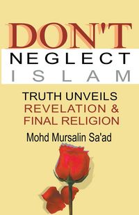 Produktbild: Don&rsquo;t Neglect Islam, Truth Unveils Revelation & Final Religion