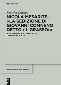 Produktbild: Nicola Mesarite, &laquo;La Sedizione di Giovanni Comneno detto &lsaquo;il Grasso&rsaquo;&raquo;