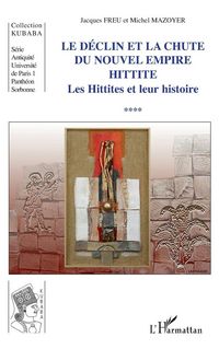 Produktbild: Le d&eacute;clin et la chute du Nouvel Empire hittite