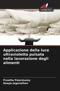 Produktbild: Applicazione della luce ultravioletta pulsata nella lavorazione degli alimenti
