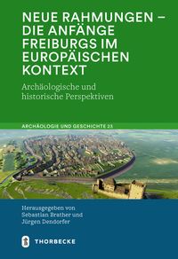 Produktbild: Neue Rahmungen &ndash; die Anf&auml;nge Freiburgs im europ&auml;ischen Kontext