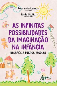 Produktbild: As infinitas possibilidades da imagina&ccedil;&atilde;o na inf&acirc;ncia: desafios &agrave; pr&aacute;tica escolar