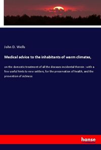 Produktbild: Medical advice to the inhabitants of warm climates,